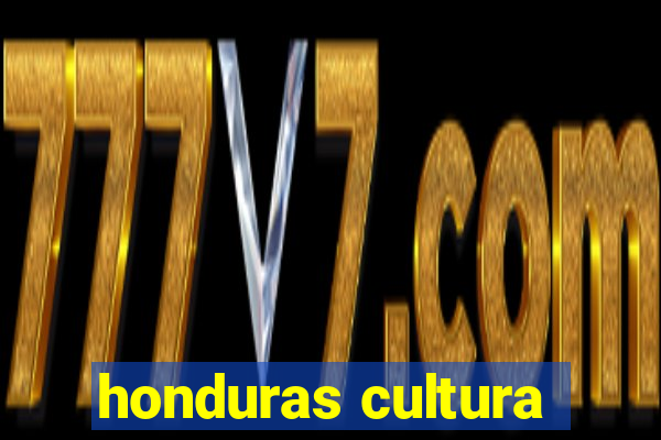 honduras cultura